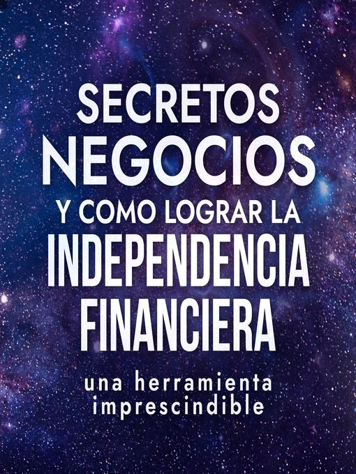 Title details for Secretos de Negocios y Como Lograr la Independencia Financiera by SpencerAlbert - Available